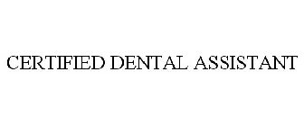 CERTIFIED DENTAL ASSISTANT