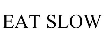 EAT SLOW