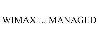 WIMAX ... MANAGED