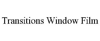 TRANSITIONS WINDOW FILM