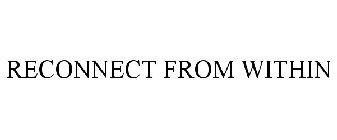 RECONNECT FROM WITHIN