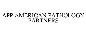 APP AMERICAN PATHOLOGY PARTNERS