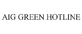 AIG GREEN HOTLINE