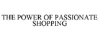 THE POWER OF PASSIONATE SHOPPING