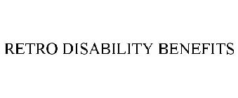 RETRO DISABILITY BENEFITS