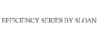 EFFICIENCY SERIES BY SLOAN