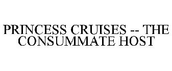 PRINCESS CRUISES -- THE CONSUMMATE HOST