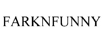 FARKNFUNNY