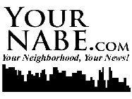 YOUR NABE.COM YOUR NEIGHBORHOOD, YOUR NEWS!