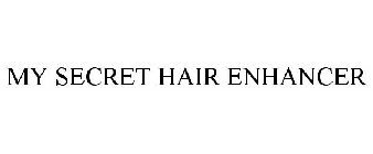 MY SECRET HAIR ENHANCER