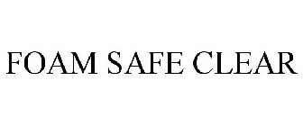 FOAM SAFE CLEAR