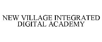 NEW VILLAGE INTEGRATED DIGITAL ACADEMY