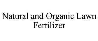 NATURAL AND ORGANIC LAWN FERTILIZER