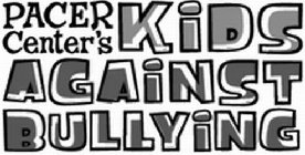 PACER CENTER'S KIDS AGAINST BULLYING