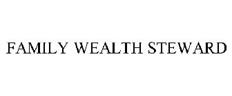 FAMILY WEALTH STEWARD