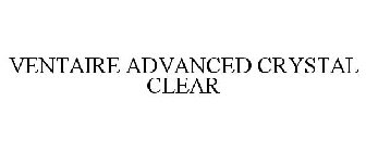 VENTAIRE ADVANCED CRYSTAL CLEAR