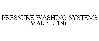 PRESSURE WASHING SYSTEMS MARKETING