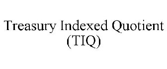 TREASURY INDEXED QUOTIENT (TIQ)