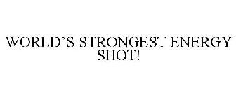 WORLD'S STRONGEST ENERGY SHOT!