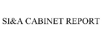 SI&A CABINET REPORT