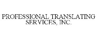 PROFESSIONAL TRANSLATING SERVICES, INC.