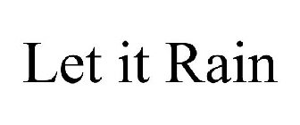 LET IT RAIN