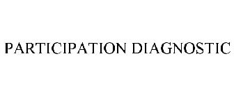 PARTICIPATION DIAGNOSTIC