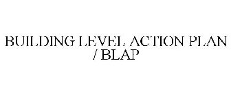 BUILDING LEVEL ACTION PLAN / BLAP