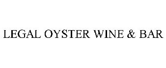 LEGAL OYSTER WINE & BAR