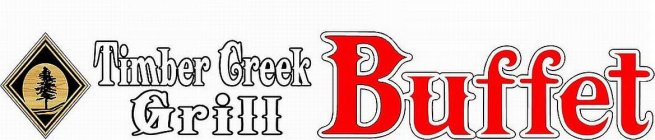 TIMBER CREEK GRILL BUFFET