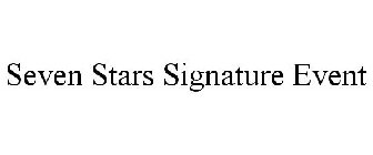 SEVEN STARS SIGNATURE EVENT