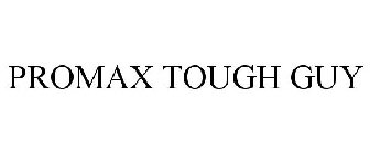 PROMAX TOUGH GUY