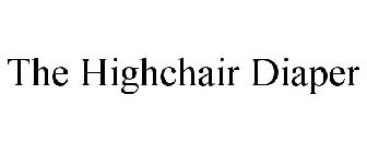 THE HIGHCHAIR DIAPER