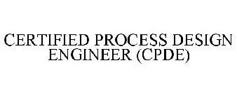 CERTIFIED PROCESS DESIGN ENGINEER (CPDE)