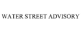 WATER STREET ADVISORY