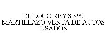 EL LOCO REY'S $99 MARTILLAZO VENTA DE AUTOS USADOS