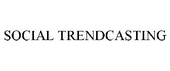 SOCIAL TRENDCASTING