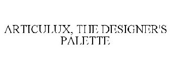 ARTICULUX, THE DESIGNER'S PALETTE