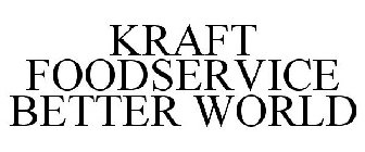 KRAFT FOODSERVICE BETTER WORLD