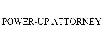POWER-UP ATTORNEY