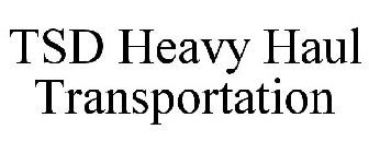 TSD HEAVY HAUL TRANSPORTATION