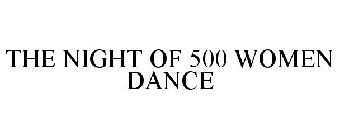 THE NIGHT OF 500 WOMEN DANCE