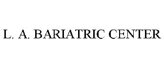 L. A. BARIATRIC CENTER