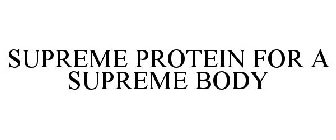 SUPREME PROTEIN FOR A SUPREME BODY