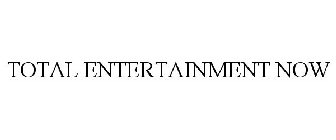 TOTAL ENTERTAINMENT NOW