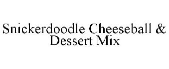 SNICKERDOODLE CHEESEBALL & DESSERT MIX