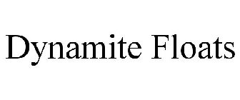 DYNAMITE FLOATS