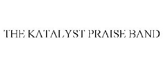 THE KATALYST PRAISE BAND