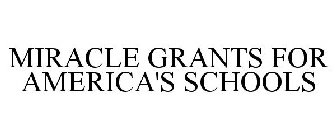 MIRACLE GRANTS FOR AMERICA'S SCHOOLS