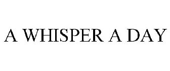 A WHISPER A DAY